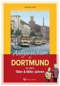 Cover Rezension Aufgewachsen in Dortmund in den 50er 60er Jahren Reinhard Junge