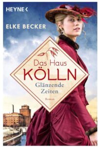 Cover Rezension Das Haus Kölln Glänzende Zeiten Elke Becker