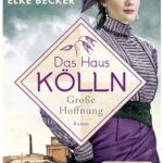 Cover Rezension Das Haus Kölln Große Hoffnung Elke Becker