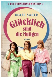 Cover Rezension Glücklich sind die Mutigen Beate Sauer