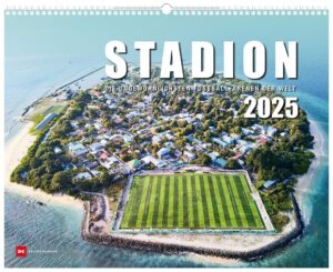 Kalender STADION 2025 Die ungewöhnlichsten Fussball-Arenen der Welt